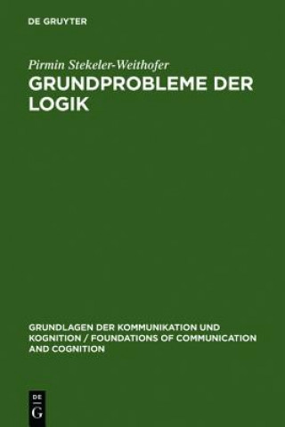 Książka Grundprobleme der Logik Pirmin (Universitat Leipzig) Stekeler-Weithofer