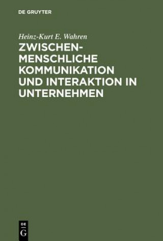 Carte Zwischenmenschliche Kommunikation und Interaktion in Unternehmen Heinz-Kurt E Wahren