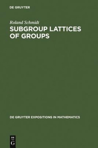 Książka Subgroup Lattices of Groups Roland Schmidt