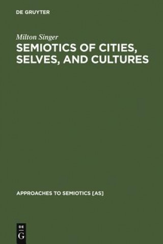 Carte Semiotics of Cities, Selves, and Cultures Milton Singer