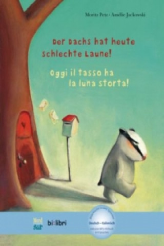 Книга Der Dachs hat heute schlechte Laune!, Deutsch-Italienisch. Oggi il tasso ha la luna storta! Moritz Petz