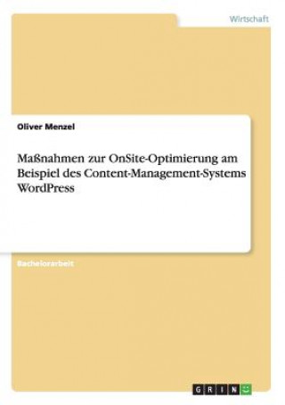 Könyv Maßnahmen zur OnSite-Optimierung am Beispiel des Content-Management-Systems WordPress Oliver Menzel