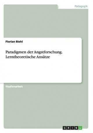 Könyv Paradigmen der Angstforschung. Lerntheoretische Ansatze Florian Biehl