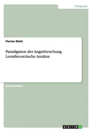 Książka Paradigmen der Angstforschung. Lerntheoretische Ansatze Florian Biehl