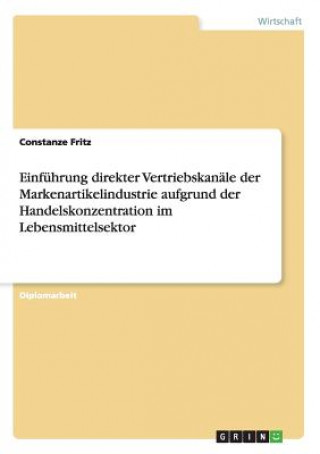 Carte Einfuhrung direkter Vertriebskanale der Markenartikelindustrie aufgrund der Handelskonzentration im Lebensmittelsektor Constanze Fritz