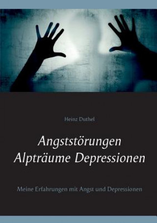 Könyv Angststoerungen - Alptraume - Depressionen Heinz Duthel