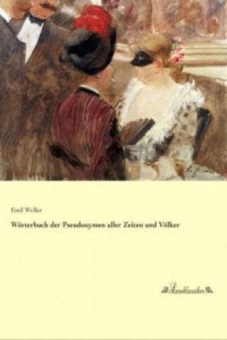 Carte Wörterbuch der Pseudonymen aller Zeiten und Völker Emil Weller