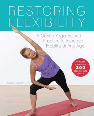 Knjiga Restoring Flexibility Andrea Gilats