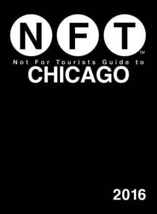 Książka Not For Tourists Guide to Chicago 2016 Not For Tourists