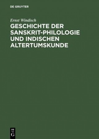 Kniha Geschichte Der Sanskrit-Philologie Und Indischen Altertumskunde Ernst Windisch