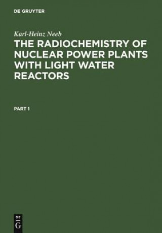 Kniha Radiochemistry of Nuclear Power Plants with Light Water Reactors Karl-Heinz Neeb