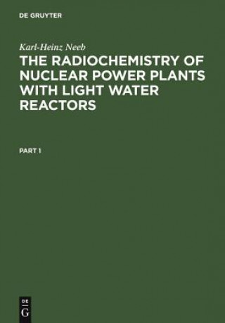 Książka Radiochemistry of Nuclear Power Plants with Light Water Reactors Karl-Heinz Neeb