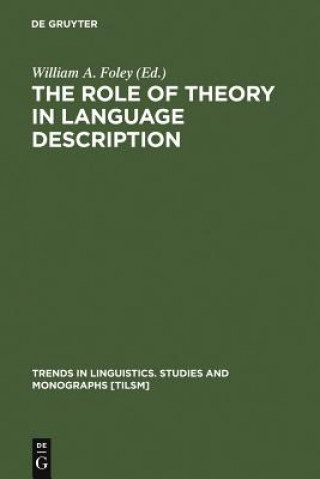 Carte Role of Theory in Language Description William A. Foley