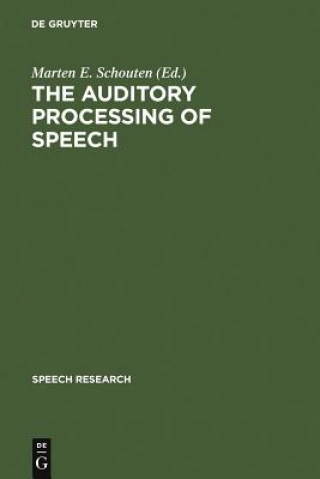 Knjiga Auditory Processing of Speech Marten E. Schouten