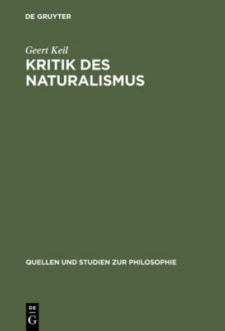 Kniha Kritik Des Naturalismus Professor of Philosophy Geert (Department of Philosophy Humboldt University Berlin) Keil