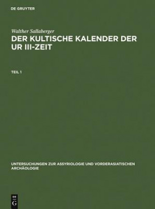 Könyv Der kultische Kalender der Ur III-Zeit Walther Sallaberger