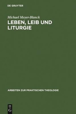 Kniha Leben, Leib und Liturgie Michael Meyer-Blanck