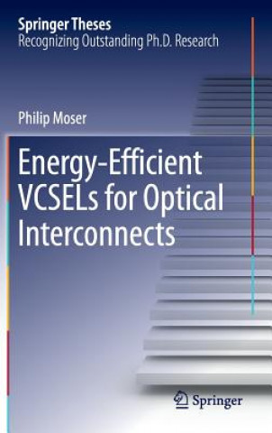 Knjiga Energy-Efficient VCSELs for Optical Interconnects Philip Moser