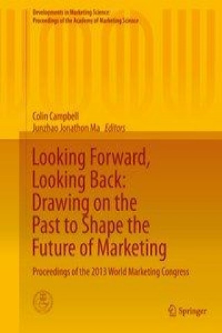 Carte Looking Forward, Looking Back: Drawing on the Past to Shape the Future of Marketing Colin Campbell