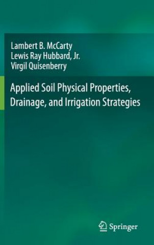 Könyv Applied Soil Physical Properties, Drainage, and Irrigation Strategies. Lewis Ray Hubbard