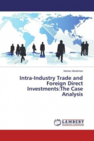 Kniha Intra-Industry Trade and Foreign Direct Investments:The Case Analysis Mantas Miseliunas