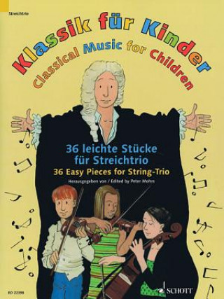 Tiskovina Klassik für Kinder / Classical Music for Children, 2 Violinen und Violoncello, Partitur und Stimmen Peter Mohrs