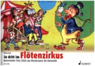 Tiskovina Zu dritt im Flötenzirkus, für 2 Sopran- und 1 Alt-Blockflöte, Spielpartitur Rainer Butz