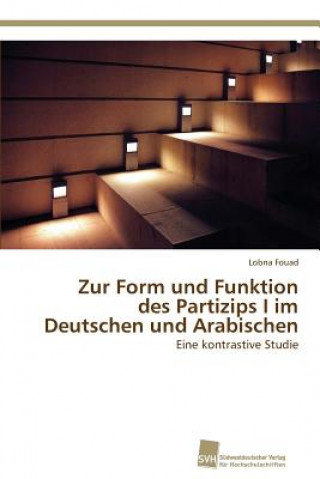 Carte Zur Form und Funktion des Partizips I im Deutschen und Arabischen Fouad Lobna