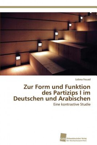 Book Zur Form und Funktion des Partizips I im Deutschen und Arabischen Fouad Lobna