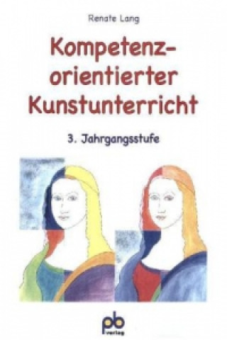 Könyv Kompetenzorientierter Kunstunterricht, 3. Jahrgangsstufe Renate Lang