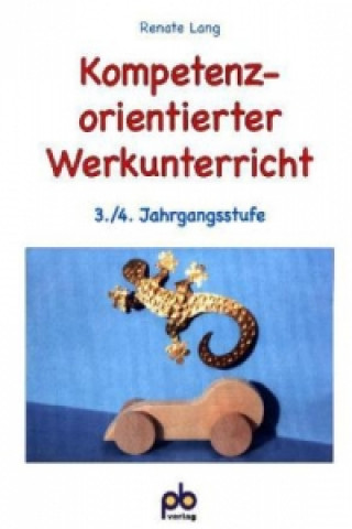 Kniha Kompetenzorientierter Werkunterricht, 3./4. Jahrgangsstufe Renate Lang