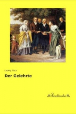 Kniha Der Gelehrte Ludwig Tieck