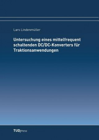 Kniha Untersuchung eines mittelfrequent schaltenden DC/DC-Konverters fur Traktionsanwendungen Lars Lindenmuller
