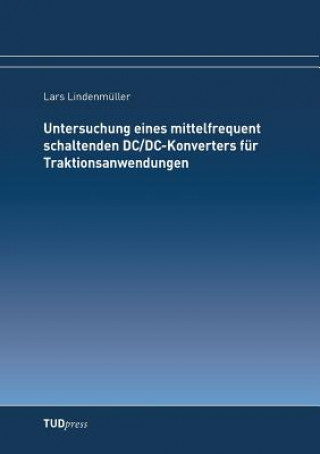 Książka Untersuchung eines mittelfrequent schaltenden DC/DC-Konverters fur Traktionsanwendungen Lars Lindenmuller