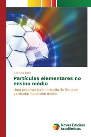 Kniha Particulas elementares no ensino medio Silva Neto Jose