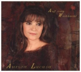 Audio Auf ewig ... Weihnacht, 1 Audio-CD Aurora Lacasa