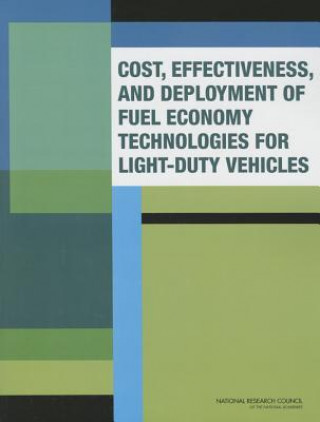 Könyv Cost, Effectiveness, and Deployment of Fuel Economy Technologies for Light-Duty Vehicles National Academies Of Science Engineering & Medici