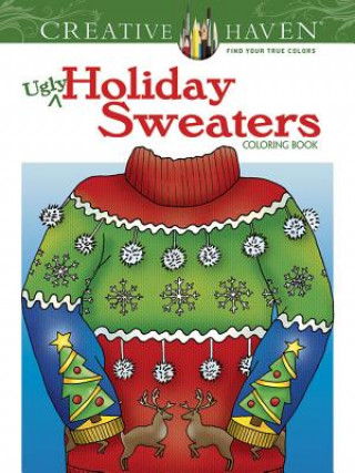 Könyv Creative Haven Ugly Holiday Sweaters Coloring Book Ellen Kraft