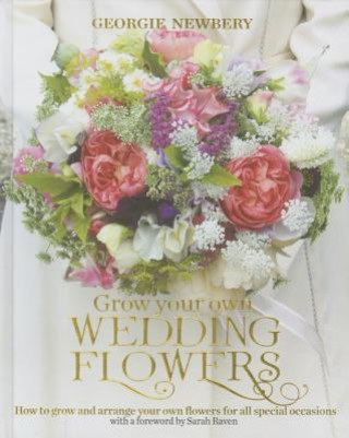Книга Grow your own Wedding Flowers Georgie Newbery