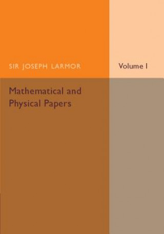 Carte Mathematical and Physical Papers Joseph Larmor