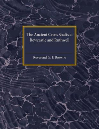 Carte Ancient Cross Shafts at Bewcastle and Ruthwell George Forrest Browne