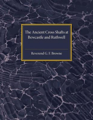 Buch Ancient Cross Shafts at Bewcastle and Ruthwell George Forrest Browne