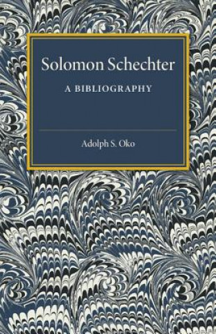 Book Solomon Schechter: A Bibliography Adolph S. Oko