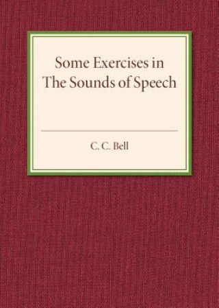 Kniha Some Exercises in the Sounds of Speech C. C. Bell