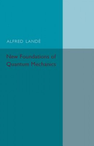 Kniha New Foundations of Quantum Mechanics Alfred Lande