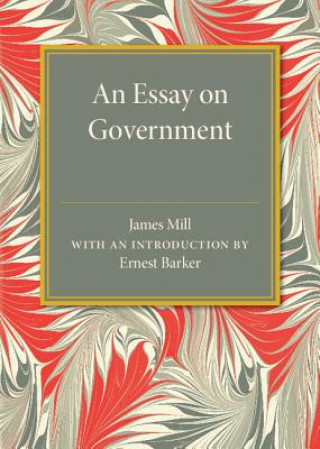 Kniha Essay on Government James Mill