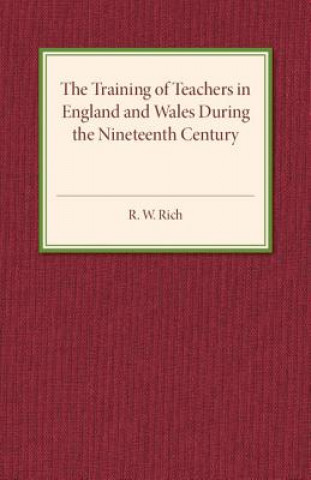 Książka Training of Teachers in England and Wales during the Nineteenth Century R. W. Rich