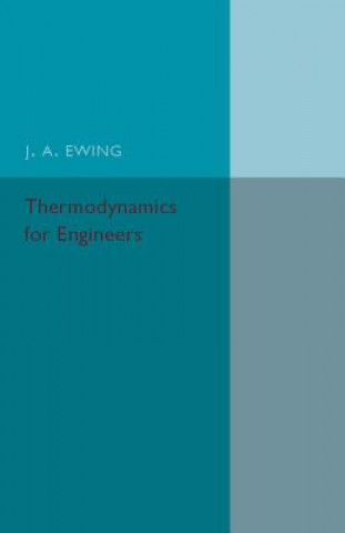 Книга Thermodynamics for Engineers J. A. Ewing