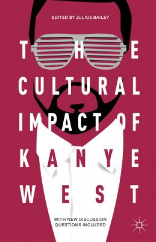 Könyv Cultural Impact of Kanye West Bailey Julius
