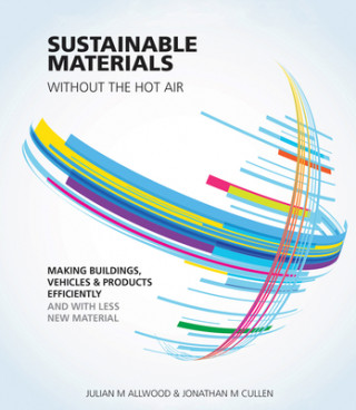 Carte Sustainable Materials without the hot air Julian M Allwood